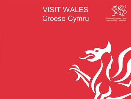 VISIT WALES Croeso Cymru. A NEW WAY OF WORKING / FFORDD NEWYDD O WEITHIO Champions / Pencampwyr Strategic Marketing Action Plan / Cynllun Gweithredu Marchnata.