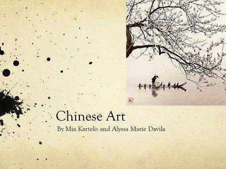 Chinese Art By Mia Kartelo and Alyssa Marie Davila.