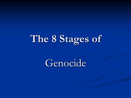The 8 Stages of Genocide. CLASSIFICATION All cultures have categories to distinguish people into us and them by ethnicity, race, religion, or nationality: