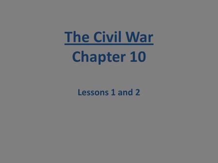 The Civil War Chapter 10 Lessons 1 and 2. Regional loyalty. sectionalism.