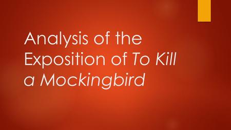 Analysis of the Exposition of To Kill a Mockingbird.