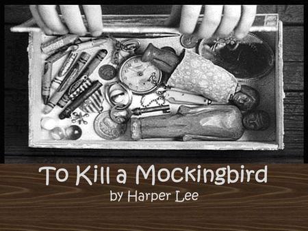 To Kill a Mockingbird by Harper Lee.