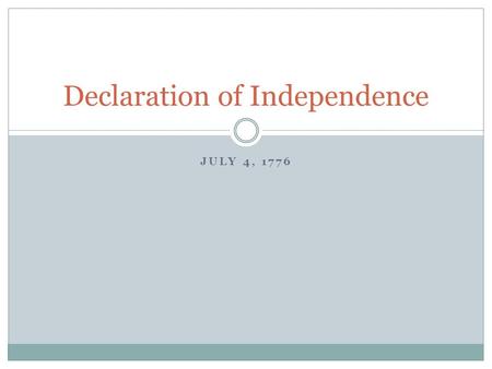 JULY 4, 1776 Declaration of Independence. The Declaration signaled the end of British colonial rule in America and the beginning of democracy in the United.
