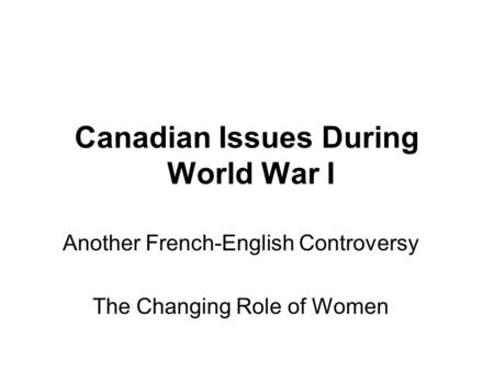 Canadian Issues During World War I