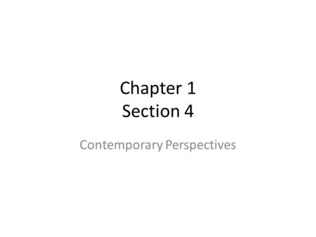 Chapter 1 Section 4 Contemporary Perspectives. Objectives Describe the seven main contemporary perspectives in psychology.