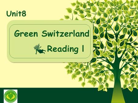Unit8 Green Switzerland Reading l. Welcome to our hometown.