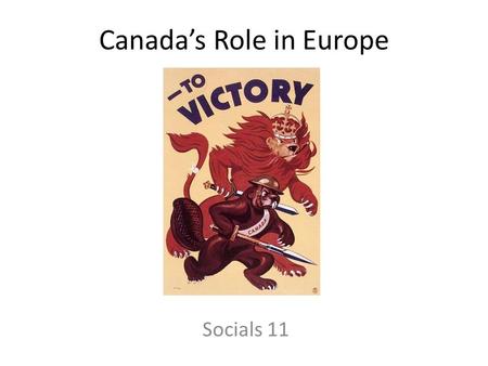 Canada’s Role in Europe Socials 11. The Dieppe Raid By mid-1942, USSR had lost so many soldiers that it wanted the Allies to attack on the Western front.