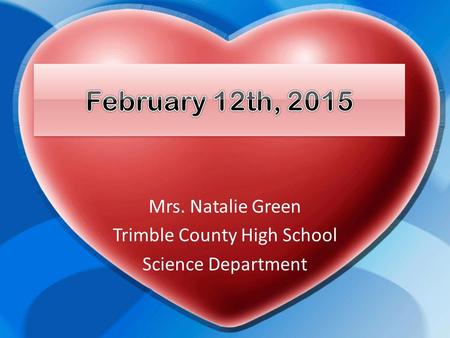 Mrs. Natalie Green Trimble County High School Science Department.