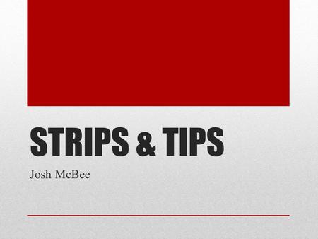 STRIPS & TIPS Josh McBee. STRIPS – Separate Trading of Registered Interest and Principles of Securities.