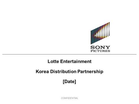 CONFIDENTIAL Lotte Entertainment Korea Distribution Partnership [Date]