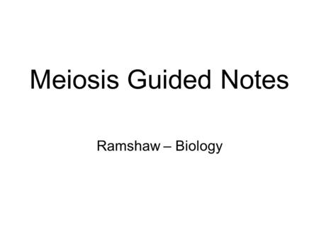 Meiosis Guided Notes Ramshaw – Biology.