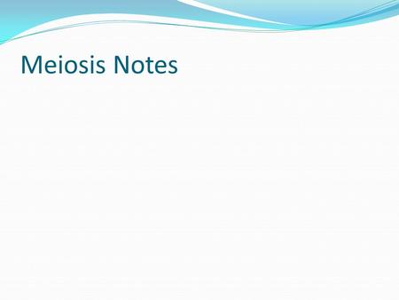 Meiosis Notes.