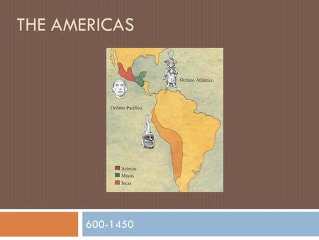 The Americas 600-1450.