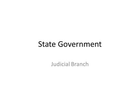 State Government Judicial Branch. VA Supreme Court 7 Justices (1 Chief and 6 Associates) Chosen by the General Assembly 12 year terms (8 years for lower.