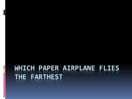 WHICH PAPER AIRPLANE FLIES THE FARTHEST