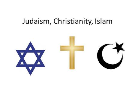 Judaism, Christianity, Islam. Judaism Oldest Does not believe the Messiah has come yet Western Wall (Wailing Wall) in Jerusalem – Holiest of Jewish Sites.