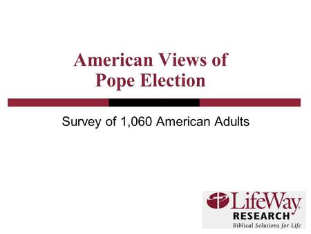 American Views of Pope Election Survey of 1,060 American Adults.
