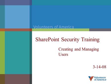 SharePoint Security Training Creating and Managing Users 3-14-08.