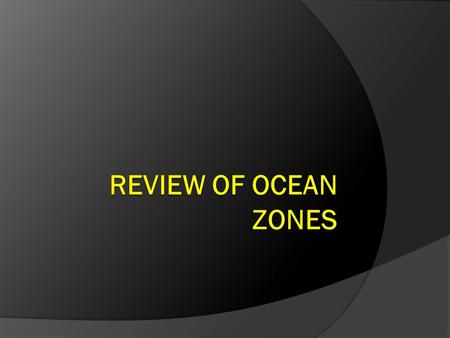 What Ocean zone is closest to the shore?  Intertidal Zone  Why do we call the shoreline an INTERTIDAL zone?  **Because it is where land and sea meet.