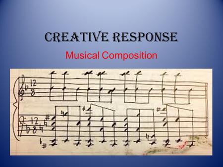 Creative Response Musical Composition. Task Create a musical composition which seeks to reflect ideas and/or themes within the play, or as a soundtrack.