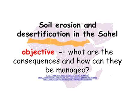Soil erosion and desertification in the Sahel objective -– what are the consequences and how can they be managed?