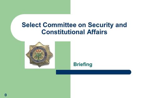 Select Committee on Security and Constitutional Affairs Briefing 0.