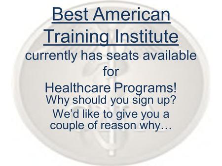 Best American Training Institute currently has seats available for Healthcare Programs! Why should you sign up? We’d like to give you a couple of reason.