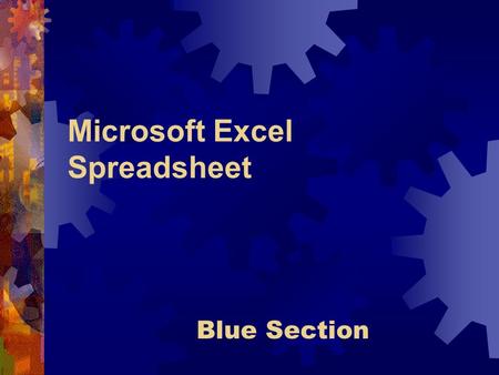 Microsoft Excel Spreadsheet Blue Section What is Microsoft Excel?  Powerful spreadsheet program  Four major parts  Worksheets  Charts  Databases.