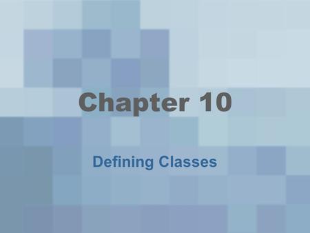 Chapter 10 Defining Classes. The Internal Structure of Classes and Objects Object – collection of data and operations, in which the data can be accessed.