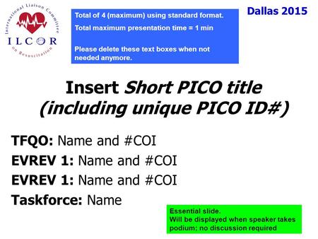 Dallas 2015 TFQO: Name and #COI EVREV 1: Name and #COI Taskforce: Name Insert Short PICO title (including unique PICO ID#) Total of 4 (maximum) using standard.