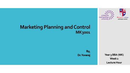 Marketing Planning and Control MK3001 By, Dr. Yuvaraj