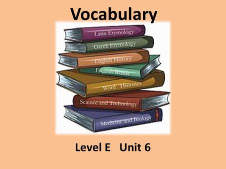 Vocabulary Level E Unit 6. accede (verb) to give in to.