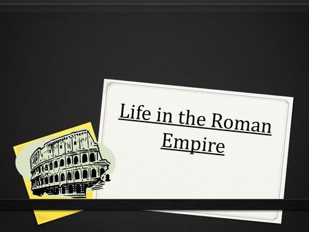 Life in the Roman Empire. Roman Architecture 0 The Roman Style 0 Heavier and Stronger than Greek architecture 0 Used concrete: a mix of stone, sand, cement,