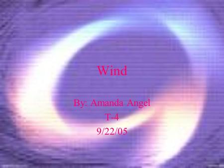 Wind By: Amanda Angel T-4 9/22/05. What Causes Wind All winds are caused by differences in air pressure Most differences in air pressure are caused by.