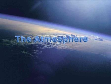 The Atmosphere  layer of gases that surrounds the planet  makes conditions suitable for living things.
