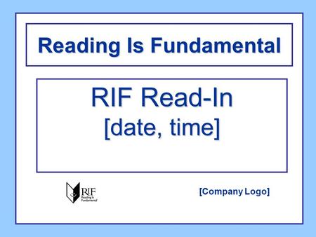 Reading Is Fundamental RIF Read-In [date, time] [Company Logo]