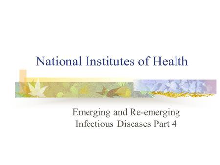National Institutes of Health Emerging and Re-emerging Infectious Diseases Part 4.