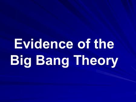 Evidence of the Big Bang Theory