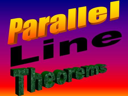 Parallel lines are like train tracks. They never cross.