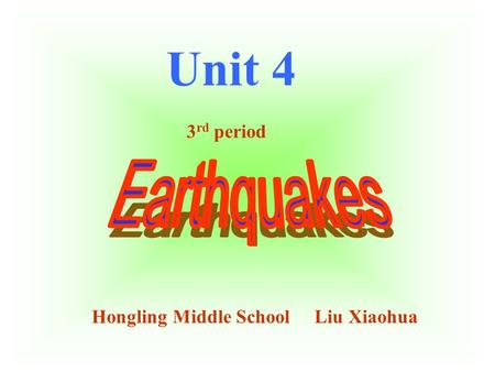Unit 4 3 rd period Hongling Middle School Liu Xiaohua.