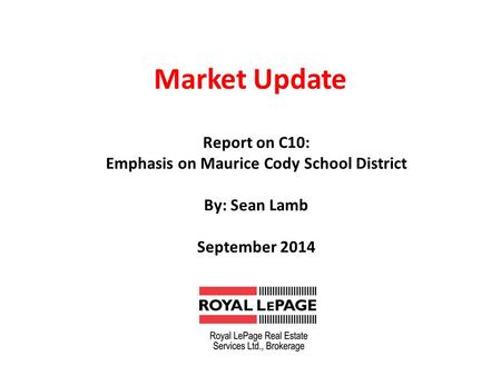 Market Update Report on C10: Emphasis on Maurice Cody School District By: Sean Lamb September 2014.