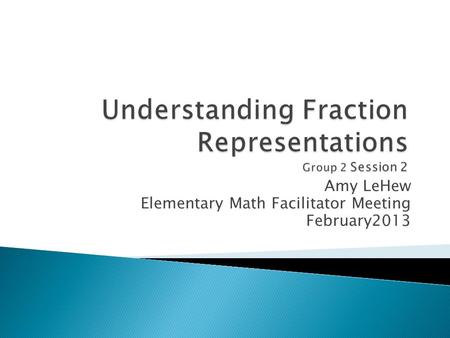Amy LeHew Elementary Math Facilitator Meeting February2013.