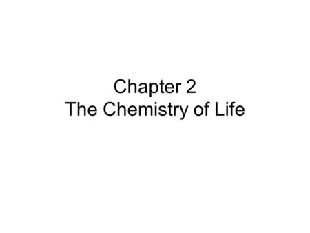 Chapter 2 The Chemistry of Life. 2-1 The Nature of Matter Living things are made of chemical compounds Atom = the basic unit of matter - made of protons.