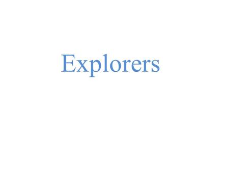 Explorers.