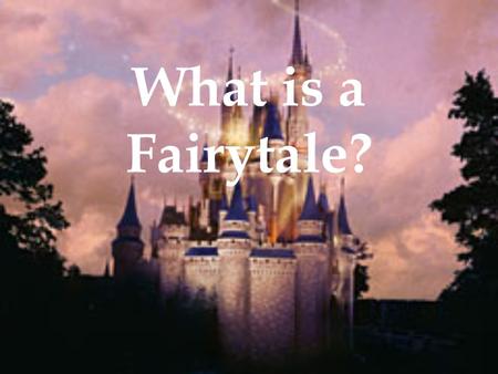What is a Fairytale?. What’s the difference? Folktale: any belief or story passed on traditionally, esp. one considered to be false or based on superstition.