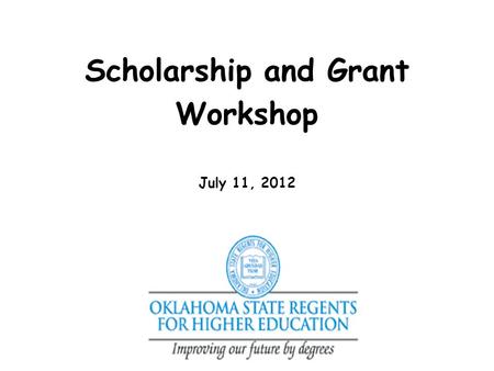Scholarship and Grant Workshop July 11, 2012. State Funding (in $ millions)