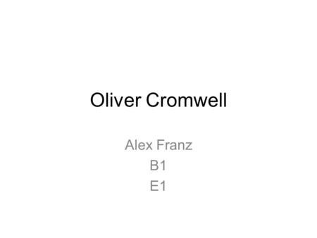 Oliver Cromwell Alex Franz B1 E1.