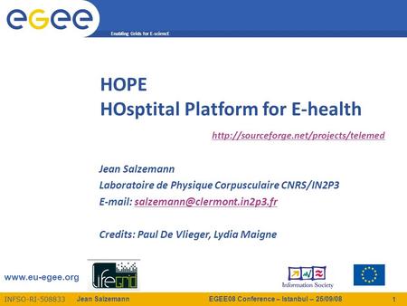 Enabling Grids for E-sciencE Jean Salzemann EGEE08 Conference – Istanbul – 25/09/08 1  HOPE HOsptital Platform for.
