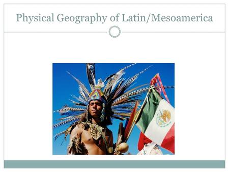 Physical Geography of Latin/Mesoamerica. Map of Latin America (Central and South America)