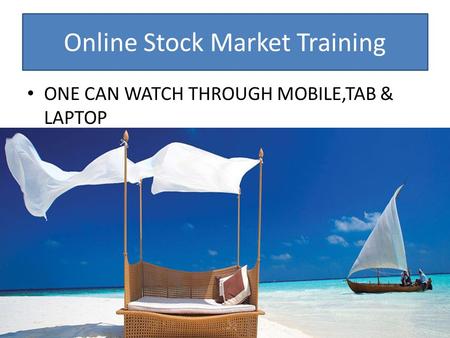 Online Stock Market Training ONE CAN WATCH THROUGH MOBILE,TAB & LAPTOP.